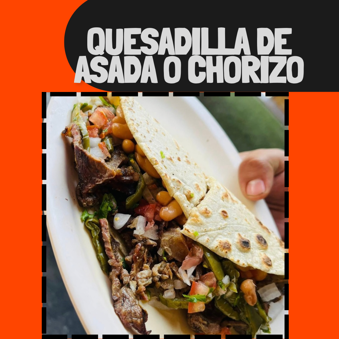 QUESADILLA DE ASADA O CHORIZO 